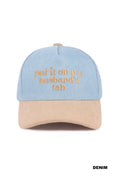 Put It On My husbands Tab Trucker Hat
