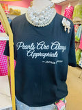 Pearls Are Always Acceptable T-Shirts